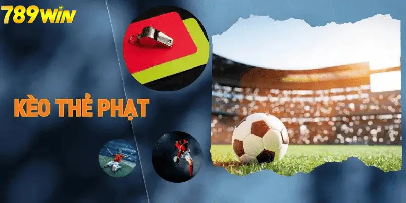 Kèo Thẻ Phạt - Tất Tần Tật Về Loại Kèo Cược Đẳng Cấp